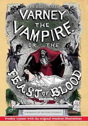 The Illustrated Varney the Vampire; or, The Feast of Blood - In Two Volumes - Volume I