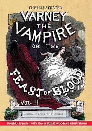 The Illustrated Varney the Vampire; or, The Feast of Blood - In Two Volumes - Volume II