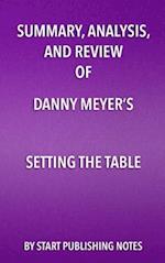 Summary, Analysis, and Review of Danny Meyer's Setting the Table