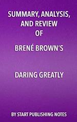 Summary, Analysis, and Review of Brene Brown's Daring Greatly