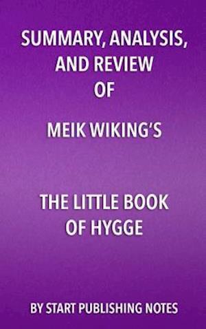 Summary, Analysis, and Review of Meik Wiking's The Little Book of Hygge