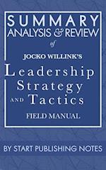 Summary, Analysis, and Review of Jocko Willink's Leadership Strategy and Tactics