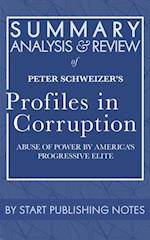 Summary, Analysis, and Review of Peter Schweizer's Profiles in Corruption