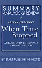 Summary, Analysis, and Review of Ariana Neumann's When Time Stopped: A Memoir of My Father's War and What Remains