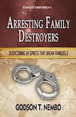 Arresting Family Destroyers