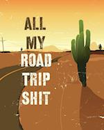 All My Road Trip Shit: Road Trip Planner | Adventure Journal | Cross Country Vacation Log Book 