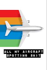 All My Aircraft Spotting Shit
