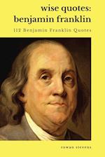 Wise Quotes - Benjamin Franklin (112 Benjamin Franklin Quotes)