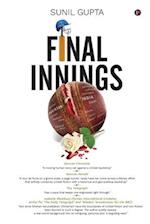 FINAL INNINGS: A Voyage Deep Into Uncharted Waters, Set In The World Of Cricket 