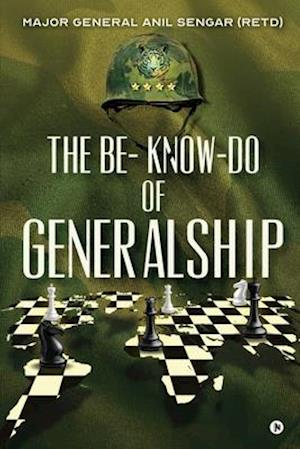 The Be- Know-Do of Generalship