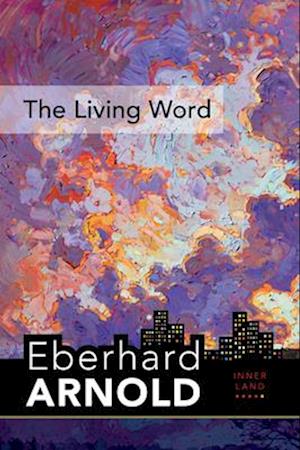 Eberhard Arnold Centennial Editions : Inner Land – A Guide into the Heart of the Gospel, Volume 5