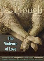 Plough Quarterly No. 27 – The Violence of Love 