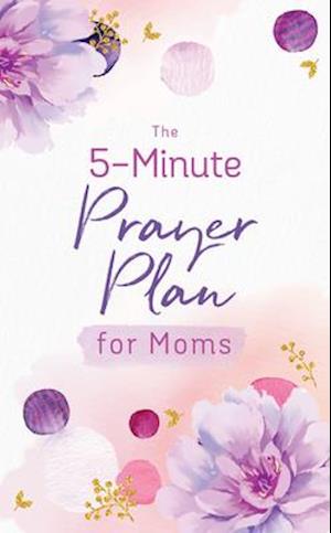 The 5-Minute Prayer Plan for Moms