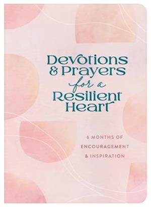 Devotions and Prayers for a Resilient Heart