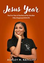 Jesus Year: The First Year of the Rest of My Life After I Was Diagnosed With MS 
