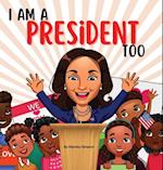 I Am A President Too