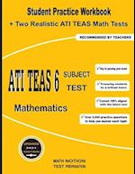 ATI TEAS 6 Subject Test Mathematics: Student Practice Workbook + Two Realistic ATI TEAS Math Tests 