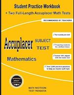 Accuplacer Subject Test Mathematics: Student Practice Workbook + Two Full-Length Accuplacer Math Tests 