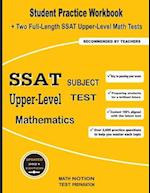 SSAT Upper-Level Subject Test Mathematics: Student Practice Workbook + Two Full-Length SSAT Upper-Level Math Tests 