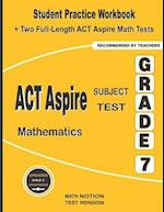 ACT Aspire Subject Test Mathematics Grade 7: Student Practice Workbook + Two Full-Length ACT Aspire Math Tests 