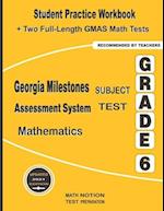 Georgia Milestones Assessment System Subject Test Mathematics Grade 6: Student Practice Workbook + Two Full-Length GMAS Math Tests 