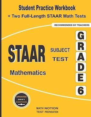 STAAR Subject Test Mathematics Grade 6: Student Practice Workbook + Two Full-Length STAAR Math Tests