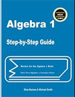 Algebra 1 Step-by-Step Guide: Review for Algebra 1 Book Plus Two Algebra 1 Practice Tests 