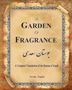 The Garden of Fragrance: A Complete Translation of the Bustan of Saadi (Bilingual) 