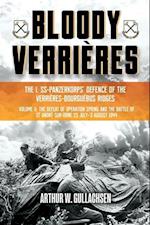 Bloody Verrières. the I. Ss-Panzerkorps Defence of the Verrières-Bourguebus Ridges