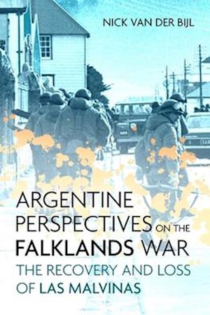 Argentine Perspectives on the Falklands War: the Recovery and Loss of LAS Malvinas