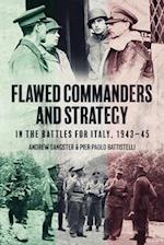 Flawed Commanders and Strategy in the Battles for Italy, 1943–45