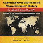 Capturing Over 150 Years of Negro Disciples' History In Their Own Words 