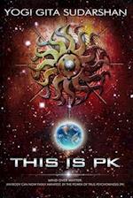 This Is "PK" Mind Over Matter: Anybody Can Now Easily Manifest, By the Power of True-Psychokinesis. 