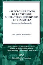 ASPECTOS JURÍDICOS DE LA CRISIS HUMANITARIA DE MIGRANTES Y REFUGIADOS EN VENEZUELA. Documentos Fundamentales