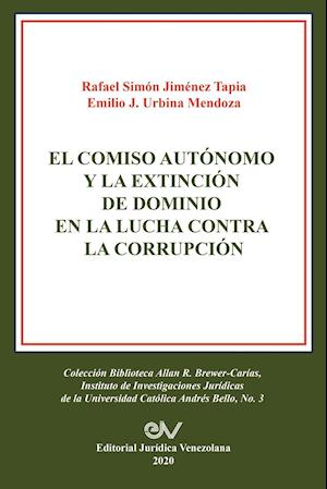 EL COMISO AUTÓNOMO Y LA EXTINCIÓN DE DOMINIO EN LA LUCHA CONTRA LA CORRUPCIÓN