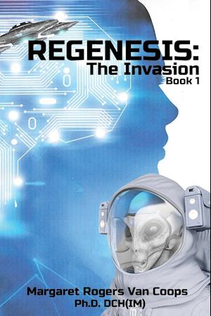 REGENESIS (A Trilogy) BOOK 1 THE INVASION