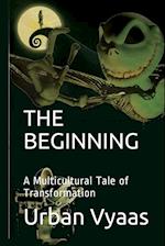 The Beginning. A Multicultural Tale of Transformation. 
