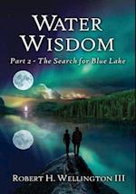 Water Wisdom: The Search For Blue Lake 