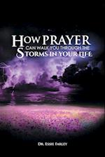 How Prayer Can Walk You Through the Storms in Your Life 