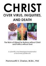 Christ Over Virus, Iniquities and Death 