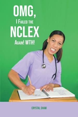 OMG, I Failed the NCLEX Again! WTH!