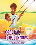 Dear Dad, Do You Know? 