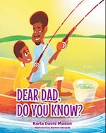 Dear Dad, Do You Know?