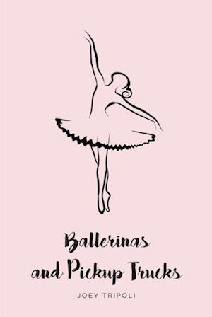 Ballerinas and Pickup Trucks