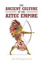 The Ancient Culture of the Aztec Empire 