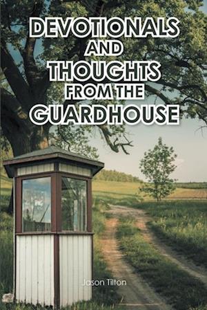 Devotionals and Thoughts from the Guardhouse