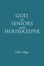 GOD, the SENIORS and the HOUSEKEEPER