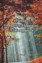 A Pursuit of Tranquility, Happiness, and Compassion 