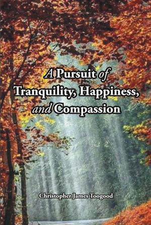 Pursuit of Tranquility, Happiness, and Compassion