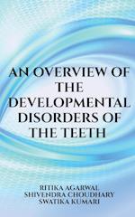 An overview of the developmental disorders of the teeth 
